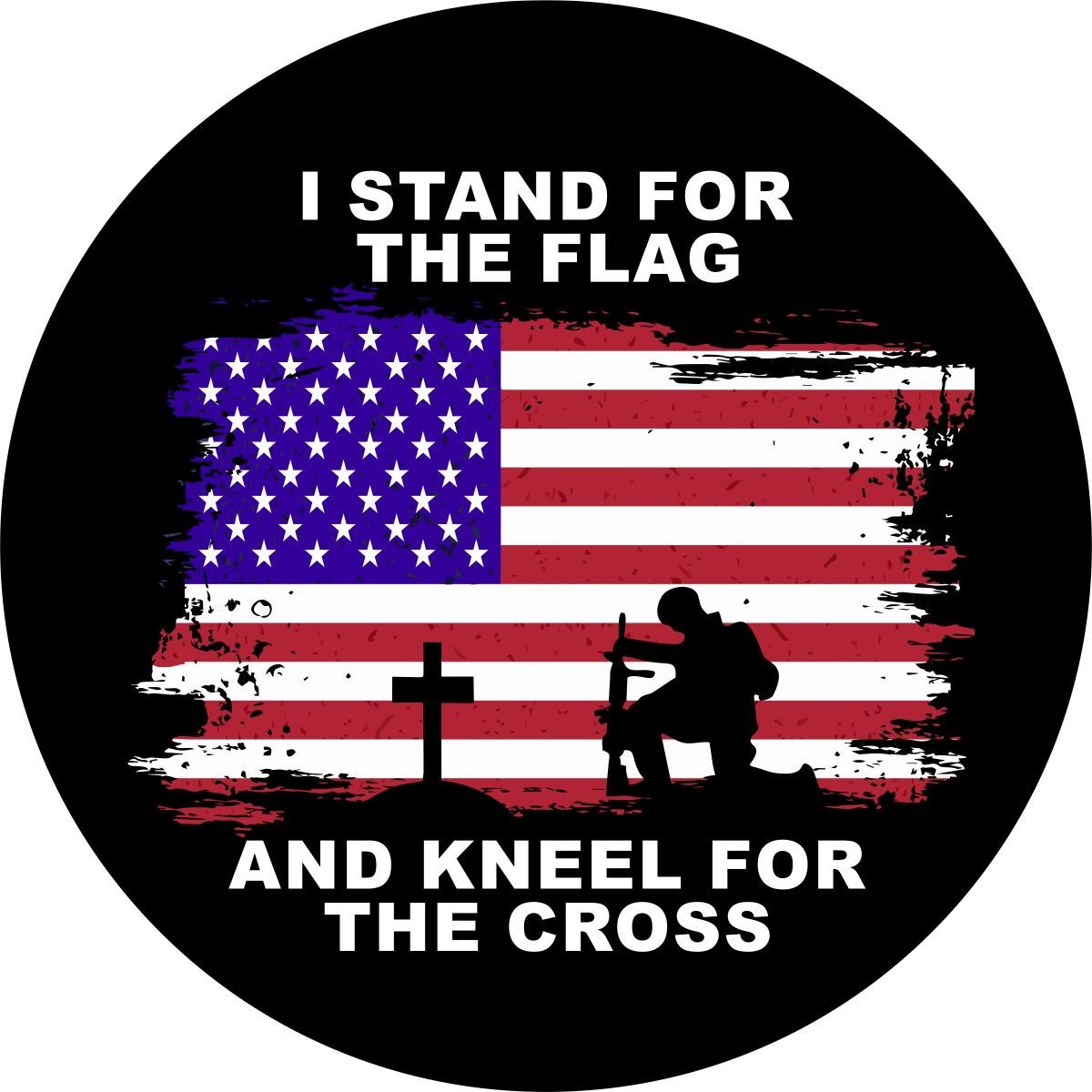 I Stand For The Flag and Kneel Cross Spare Tire Cover for any make, model & size